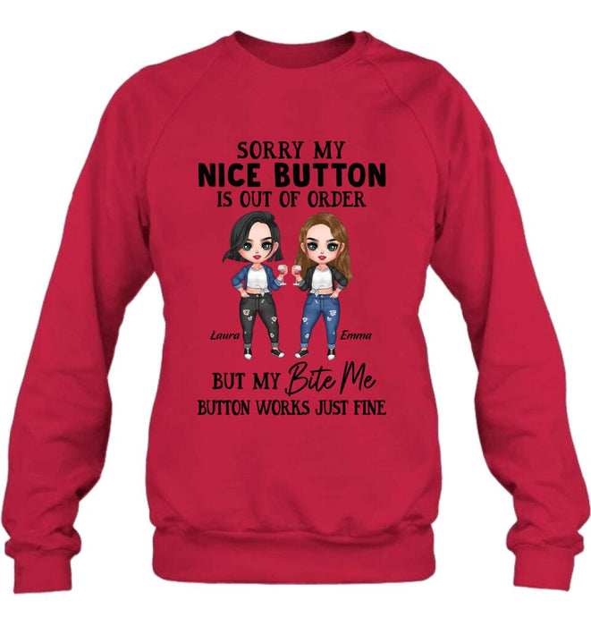 Personalized Besties Shirt/ Hoodie - Upto 5 Girls - Gift Idea For Friends/ Besties/Sisters - Sorry My Nice Button Is Out Of Order But My Bite Me Button Works Just Fine