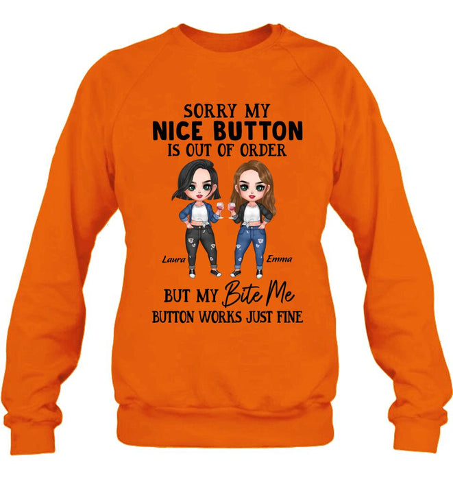 Personalized Besties Shirt/ Hoodie - Upto 5 Girls - Gift Idea For Friends/ Besties/Sisters - Sorry My Nice Button Is Out Of Order But My Bite Me Button Works Just Fine