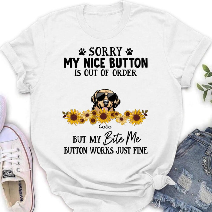 Custom Personalized Pet T-Shirt/ Long-Sleeve/ Sweatshirt/ Hoodie - Upto 5 Dogs/ Cats - Gift Idea For Dog/ Cat Lover - Sorry My Nice Button Is Out Of Order But My Bite Me Button Works Just Fine