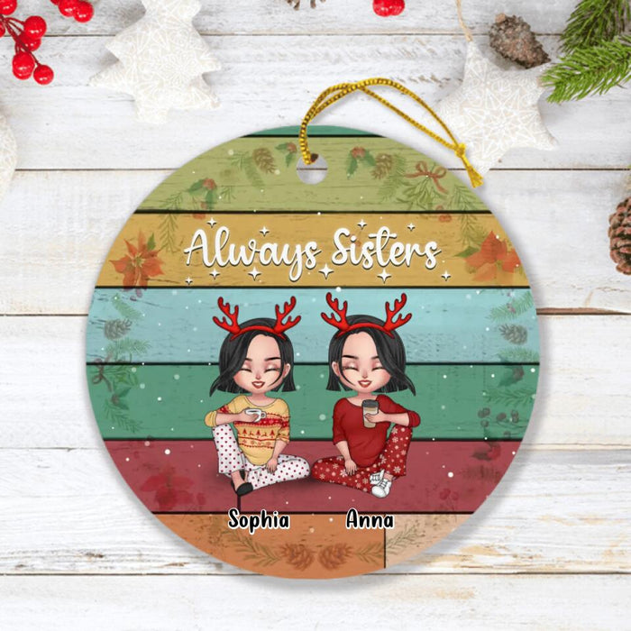 Custom Personalized Christmas Circle Ornament - With Up To 4 People - Gift Idea For Christmas/ Sisters/ Brothers - Always Sisters