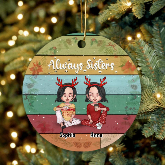 Custom Personalized Christmas Circle Ornament - With Up To 4 People - Gift Idea For Christmas/ Sisters/ Brothers - Always Sisters