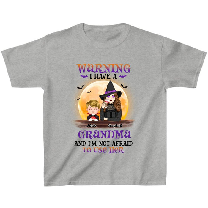 Custom Personalized Grandma Witch Shirt/Hoodie - Best Gift Idea For Halloween - Grandma Witch With Up To 5 Kids - Back Off 
I Have A
Grandma 
And I'm Not Afraid To Use Her