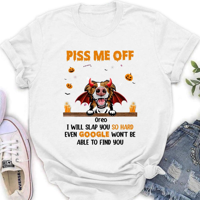 Custom Personalized Pet Halloween Shirt/Hoodie - Gift Idea For Dogs/Cats Lovers - Piss Me Off, I Will Slap You So Hard Even Google Won't Be Able To Find You