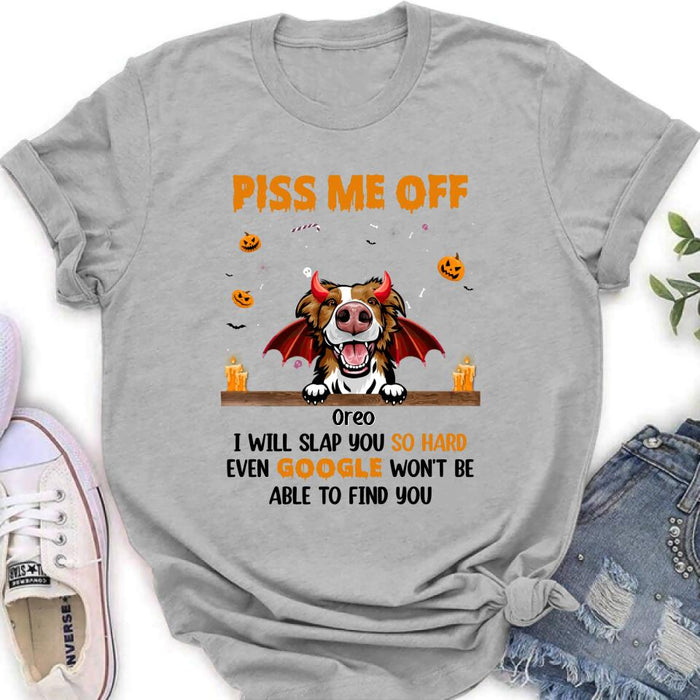 Custom Personalized Pet Halloween Shirt/Hoodie - Gift Idea For Dogs/Cats Lovers - Piss Me Off, I Will Slap You So Hard Even Google Won't Be Able To Find You