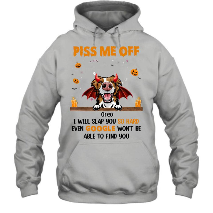 Custom Personalized Pet Halloween Shirt/Hoodie - Gift Idea For Dogs/Cats Lovers - Piss Me Off, I Will Slap You So Hard Even Google Won't Be Able To Find You