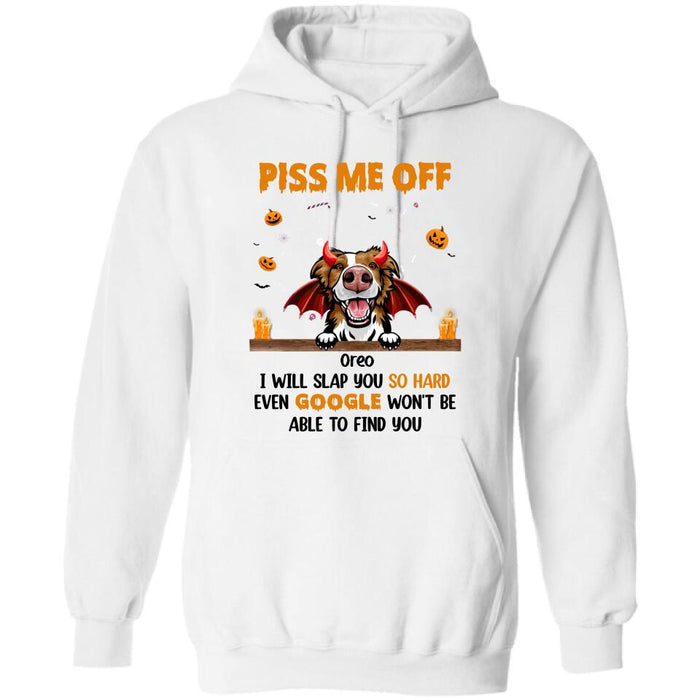 Custom Personalized Pet Halloween Shirt/Hoodie - Gift Idea For Dogs/Cats Lovers - Piss Me Off, I Will Slap You So Hard Even Google Won't Be Able To Find You