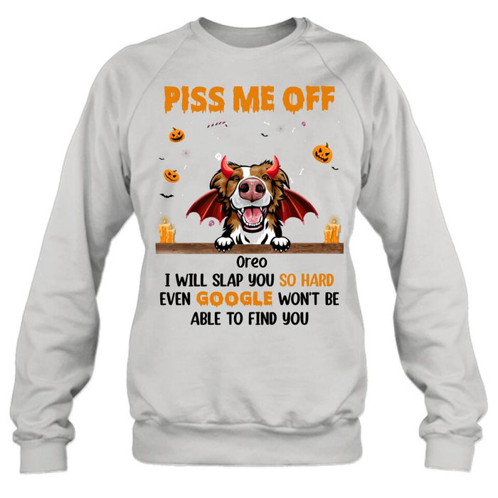 Custom Personalized Pet Halloween Shirt/Hoodie - Gift Idea For Dogs/Cats Lovers - Piss Me Off, I Will Slap You So Hard Even Google Won't Be Able To Find You