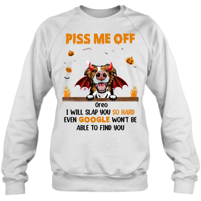 Custom Personalized Pet Halloween Shirt/Hoodie - Gift Idea For Dogs/Cats Lovers - Piss Me Off, I Will Slap You So Hard Even Google Won't Be Able To Find You