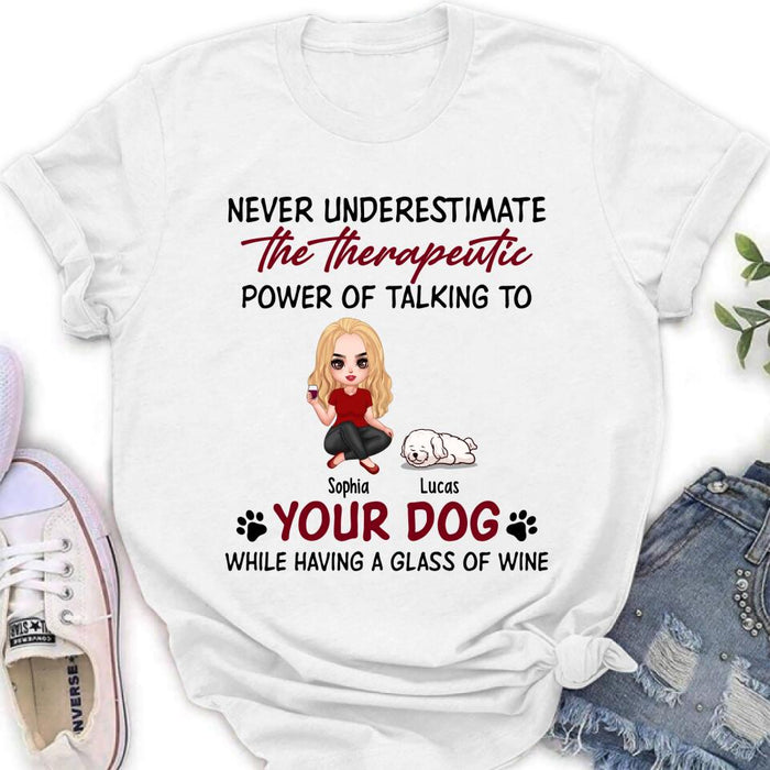 Personalized Dog Mom Chibi Shirt/Pullover Hoodie - Up to 5 Dogs - Gift Idea For Dog Lover - Never Underestimate The Therapeutic Power Of Talking To Your Dog While Having A Glass Of Wine