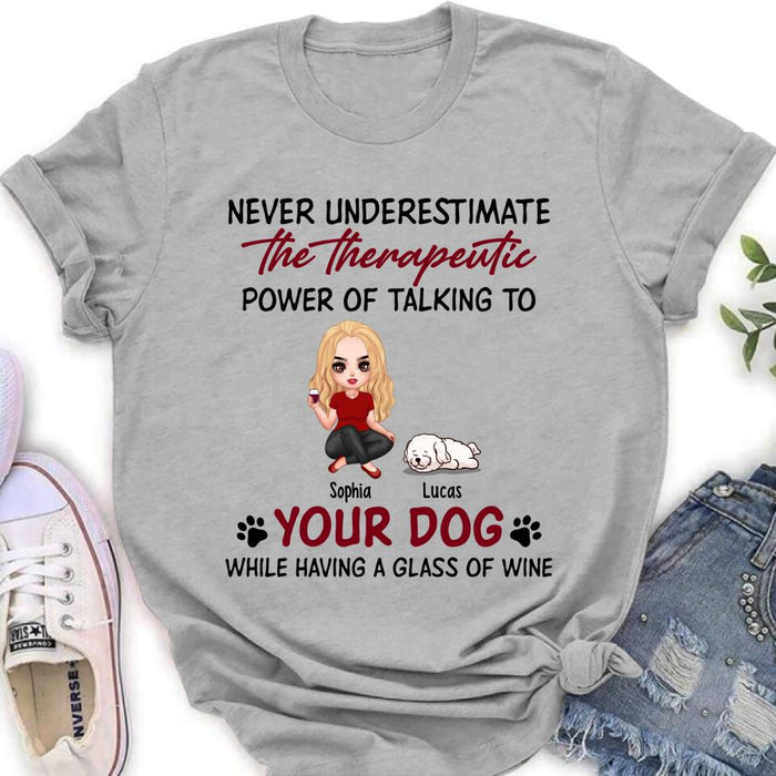 Personalized Dog Mom Chibi Shirt/Pullover Hoodie - Up to 5 Dogs - Gift Idea For Dog Lover - Never Underestimate The Therapeutic Power Of Talking To Your Dog While Having A Glass Of Wine