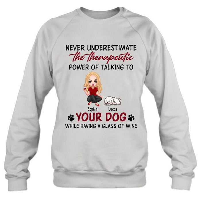 Personalized Dog Mom Chibi Shirt/Pullover Hoodie - Up to 5 Dogs - Gift Idea For Dog Lover - Never Underestimate The Therapeutic Power Of Talking To Your Dog While Having A Glass Of Wine