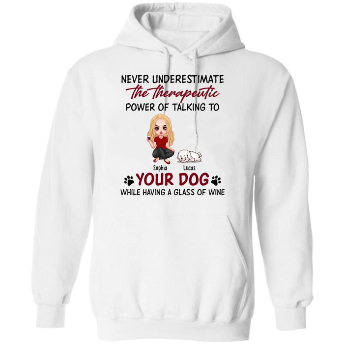 Personalized Dog Mom Chibi Shirt/Pullover Hoodie - Up to 5 Dogs - Gift Idea For Dog Lover - Never Underestimate The Therapeutic Power Of Talking To Your Dog While Having A Glass Of Wine
