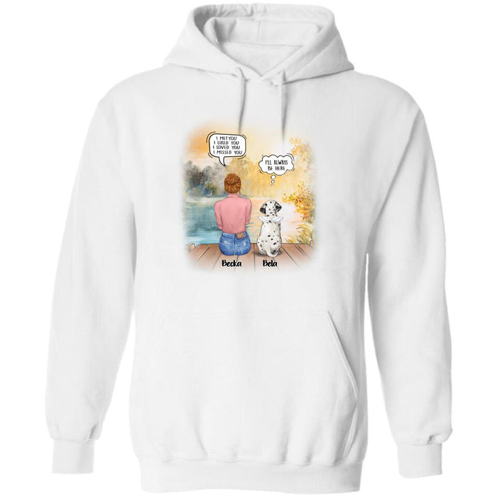 Custom Personalized Dog Mom Shirt/ Pullover Hoodie - Girl With Upto 5 Dogs - Memorial Gift Idea For Dog Lover - I Met You I Liked You I Loved You I Missed You