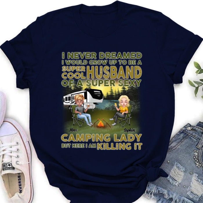 Custom Personalized Camping Shirt - Best Gift For Couple - I Never Dreamed I Would Grow Up To Be A 
Super Cool Husband