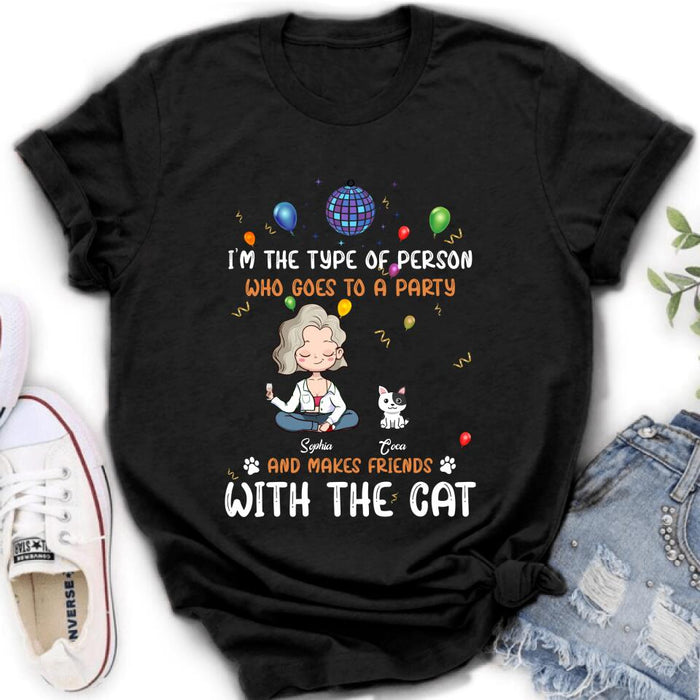 Custom Personalized Dog/Cat Shirt - Gift for Dog/Cat Lovers - Up to 5 Pets - I'm the type of person who goes to a party and makes friends with the Cat