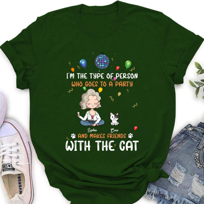 Custom Personalized Dog/Cat Shirt - Gift for Dog/Cat Lovers - Up to 5 Pets - I'm the type of person who goes to a party and makes friends with the Cat