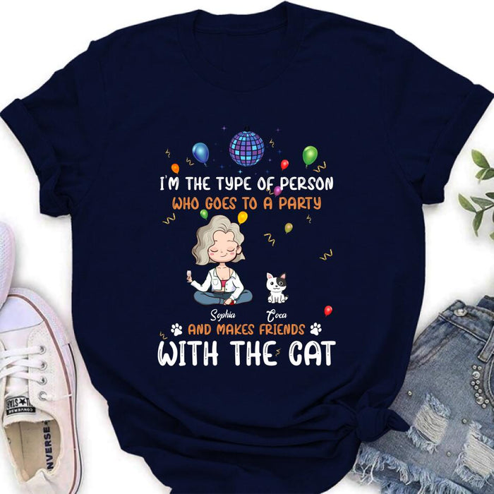 Custom Personalized Dog/Cat Shirt - Gift for Dog/Cat Lovers - Up to 5 Pets - I'm the type of person who goes to a party and makes friends with the Cat