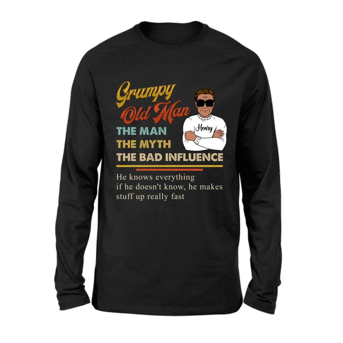 Custom Personalized  Old Man T-shirt/ Pullover Hoodie/ Long Sleeve - Grumpy Old Man The Man The Myth The Bad Influence