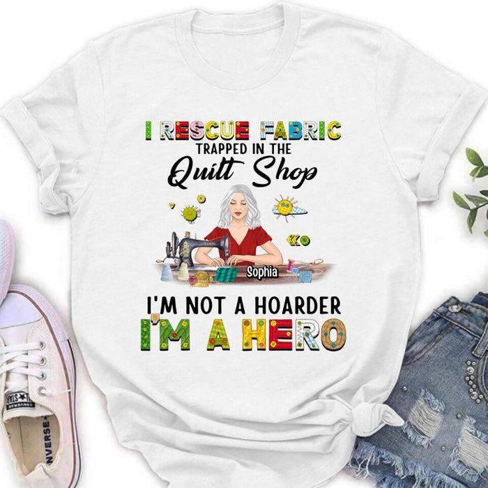 Custom Personalized Hoarder Sewing Hoodie - Gift Idea For Sewing Lovers/Mother's Day - I Rescue Fabric Trapped In The Quilt Shop, I'm Not A Hoarder, I'm A Hero