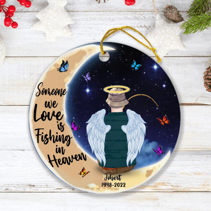 Personalized Fishing In Heaven Moon Circle Ornament - Memorial Gift Idea For Dad/Husband - Someone We Love Is Fishing In Heaven