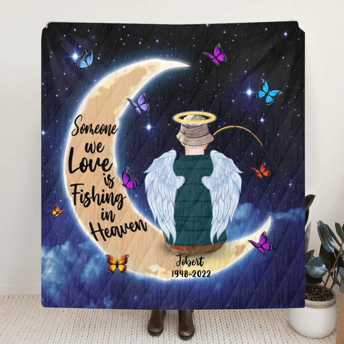 Custom Personalized Fishing In Heaven Moon Fleece/Quilt Blanket - Memorial Gift Idea For Dad/ Husband - Someone We Love Is Fishing In Heaven