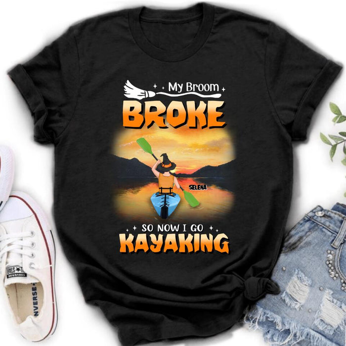 Custom Personalized Go Kayaking T-shirt/ Long Sleeve/ Sweatshirt/ Hoodie - My Broom Broke So Now I Go Kayaking - Funny Halloween Gift For Kayak Lovers