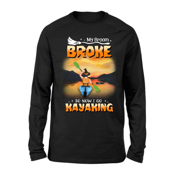 Custom Personalized Go Kayaking T-shirt/ Long Sleeve/ Sweatshirt/ Hoodie - My Broom Broke So Now I Go Kayaking - Funny Halloween Gift For Kayak Lovers