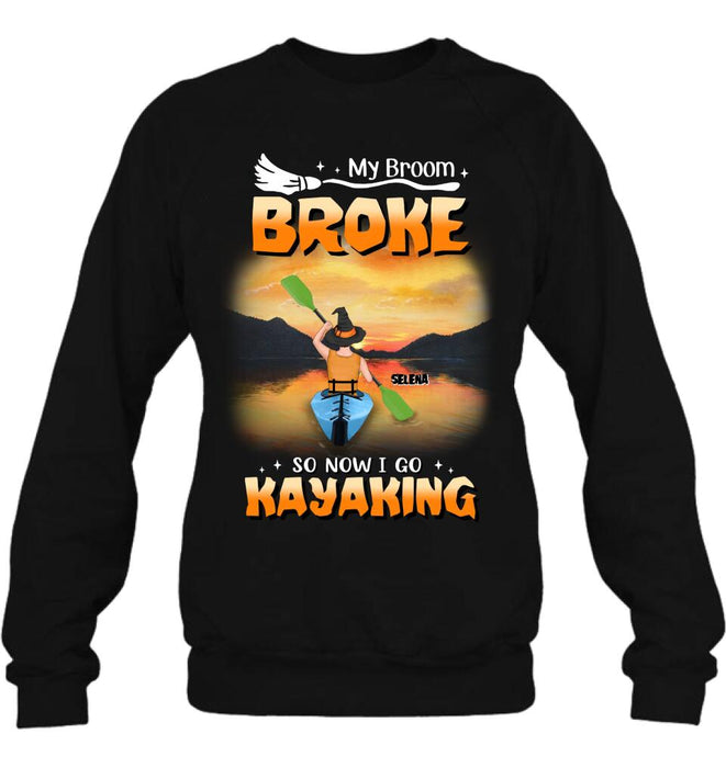 Custom Personalized Go Kayaking T-shirt/ Long Sleeve/ Sweatshirt/ Hoodie - My Broom Broke So Now I Go Kayaking - Funny Halloween Gift For Kayak Lovers