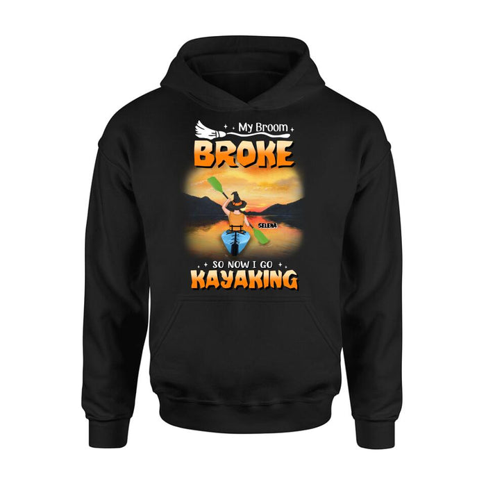 Custom Personalized Go Kayaking T-shirt/ Long Sleeve/ Sweatshirt/ Hoodie - My Broom Broke So Now I Go Kayaking - Funny Halloween Gift For Kayak Lovers