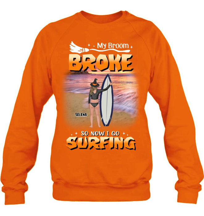 Custom Personalized Go Surfing T-shirt/ Long Sleeve/ Sweatshirt/ Hoodie - My Broom Broke So Now I Go Surfing - Funny Halloween Gift For Surfing Lover