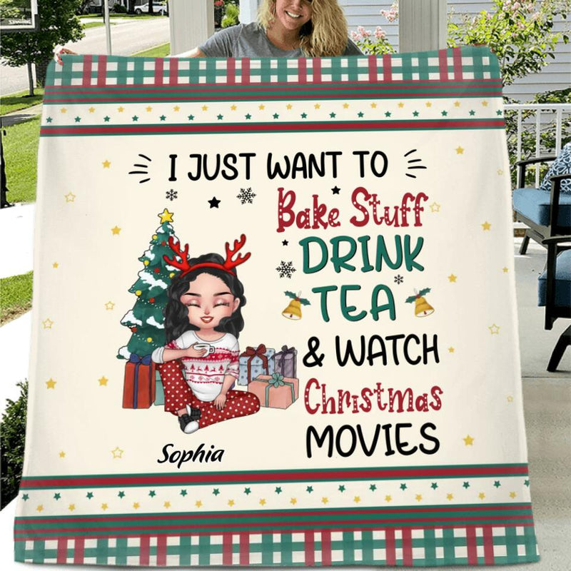 Personalized Christmas Girl Fleece Throw Blanket/Quilt/Pillow Cover - Gift Idea For Christmas Day - I Just Want To Bake Stuff, Drink Tea & Watch Christmas Movies