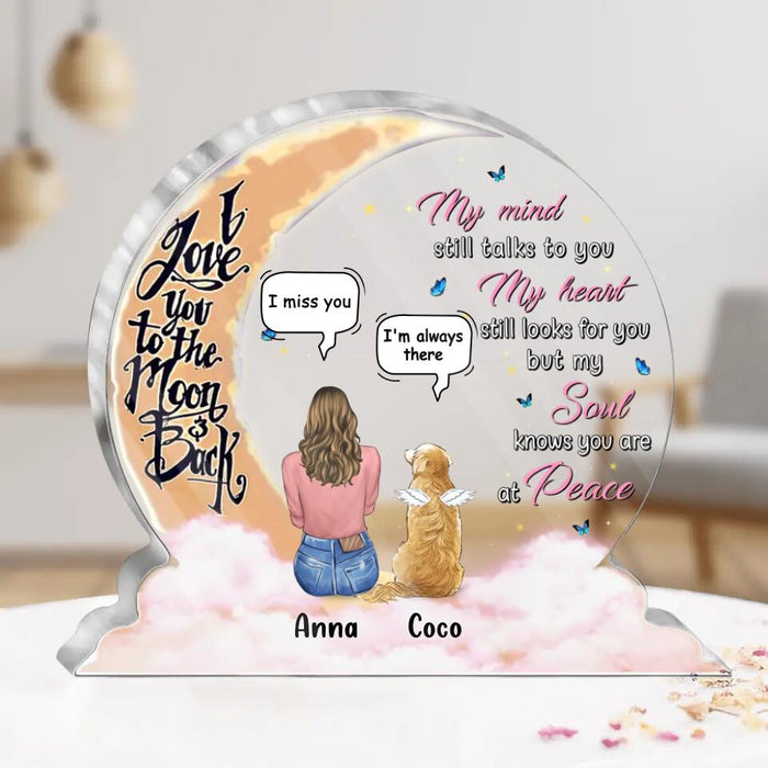 Custom Personalized Pet Mom/Dad Moon Acrylic Plaque - Memorial Gift Idea For Pet Owner with up to 3 Pets - My Mind Still Talks To You