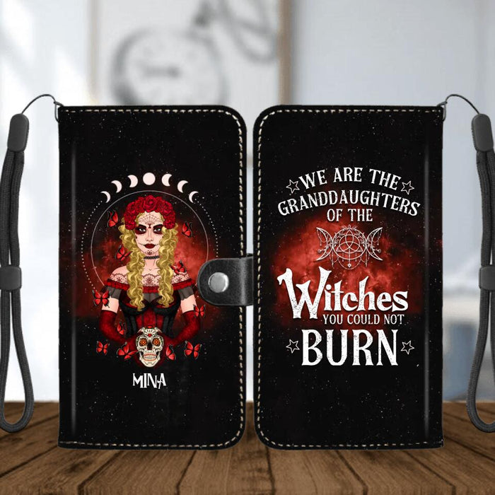 Custom Personalized Witch Phone Wallet - Gift For Yourself, Halloween Gift - We Are The Granddaughters Of The Witches You Could Not Burn