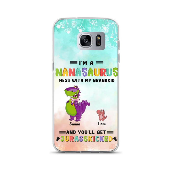 Custom Personalized Grandma Dinosaur Phone Case - Gift For Grandma With Up To 6 Grandkids Dinosaurs - I'm A Nanasaurus Mess With My Grandkids And You'll Get Jurasskicked - Cases For iPhone And Samsung