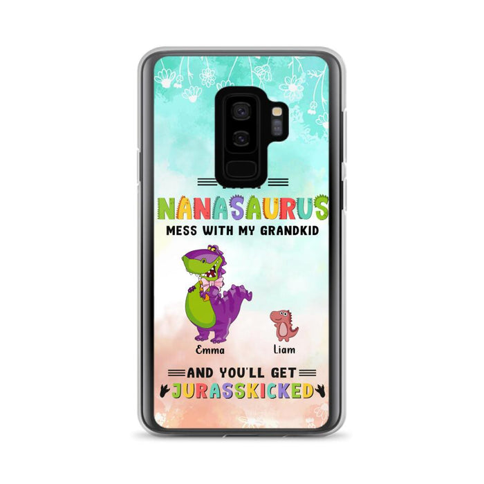 Custom Personalized Grandma Dinosaur Phone Case - Gift For Grandma With Up To 6 Grandkids Dinosaurs - I'm A Nanasaurus Mess With My Grandkids And You'll Get Jurasskicked - Cases For iPhone And Samsung