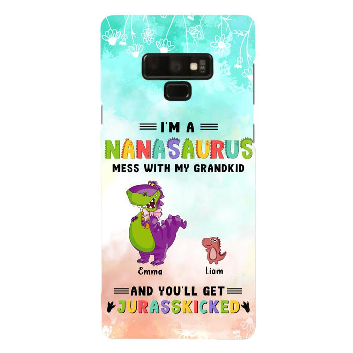 Custom Personalized Grandma Dinosaur Phone Case - Gift For Grandma With Up To 6 Grandkids Dinosaurs - I'm A Nanasaurus Mess With My Grandkids And You'll Get Jurasskicked - Cases For iPhone And Samsung