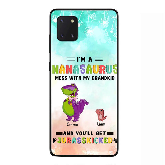 Custom Personalized Grandma Dinosaur Phone Case - Gift For Grandma With Up To 6 Grandkids Dinosaurs - I'm A Nanasaurus Mess With My Grandkids And You'll Get Jurasskicked - Cases For iPhone And Samsung