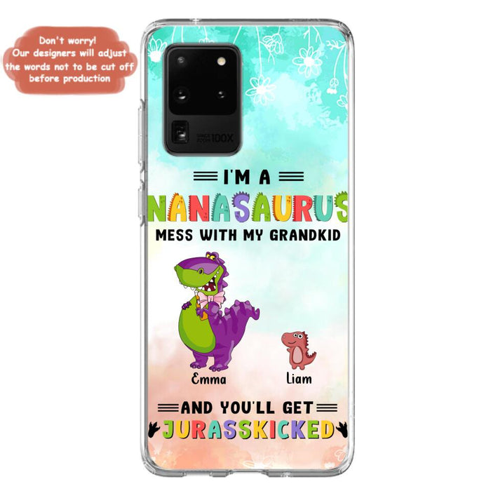 Custom Personalized Grandma Dinosaur Phone Case - Gift For Grandma With Up To 6 Grandkids Dinosaurs - I'm A Nanasaurus Mess With My Grandkids And You'll Get Jurasskicked - Cases For iPhone And Samsung