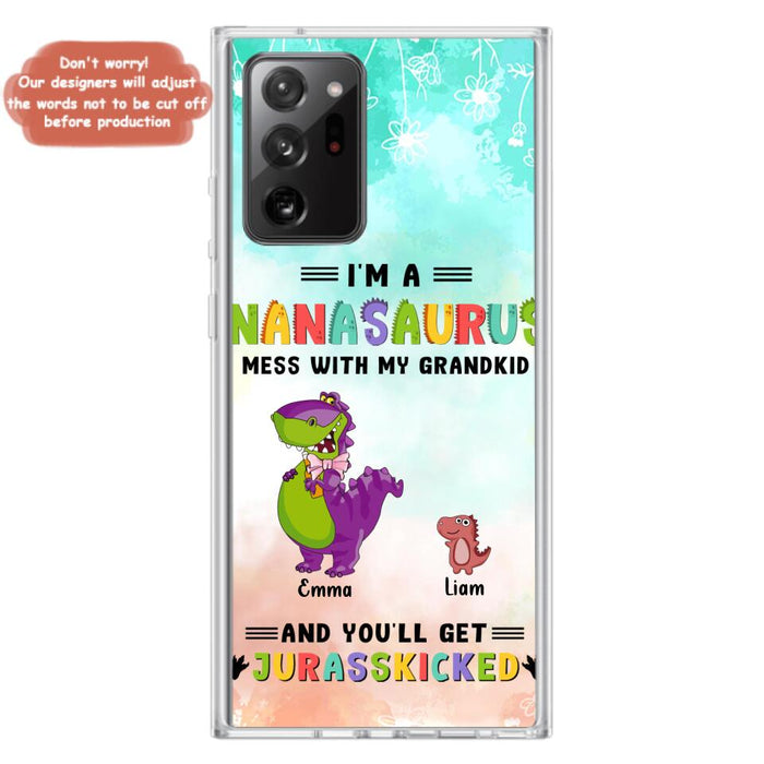 Custom Personalized Grandma Dinosaur Phone Case - Gift For Grandma With Up To 6 Grandkids Dinosaurs - I'm A Nanasaurus Mess With My Grandkids And You'll Get Jurasskicked - Cases For iPhone And Samsung