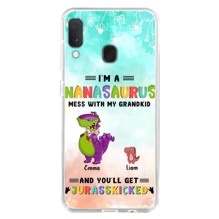 Custom Personalized Grandma Dinosaur Phone Case - Gift For Grandma With Up To 6 Grandkids Dinosaurs - I'm A Nanasaurus Mess With My Grandkids And You'll Get Jurasskicked - Cases For iPhone And Samsung