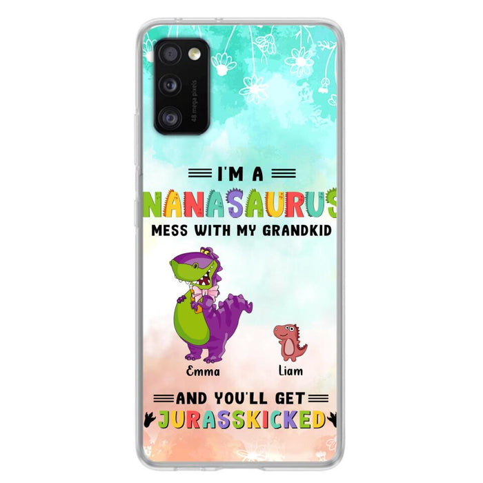 Custom Personalized Grandma Dinosaur Phone Case - Gift For Grandma With Up To 6 Grandkids Dinosaurs - I'm A Nanasaurus Mess With My Grandkids And You'll Get Jurasskicked - Cases For iPhone And Samsung