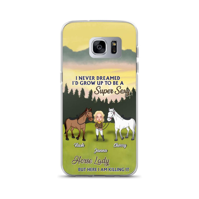 Custom Personalized Horse Lady Phone Case for iPhone & Samsung - Gift Idea For Horse Lovers - I Never Dreamed I'D Grow Up To Be A Super Sexy Horse Lady