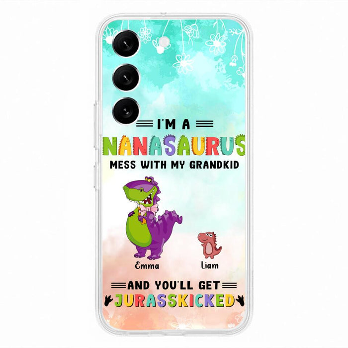 Custom Personalized Grandma Dinosaur Phone Case - Gift For Grandma With Up To 6 Grandkids Dinosaurs - I'm A Nanasaurus Mess With My Grandkids And You'll Get Jurasskicked - Cases For iPhone And Samsung