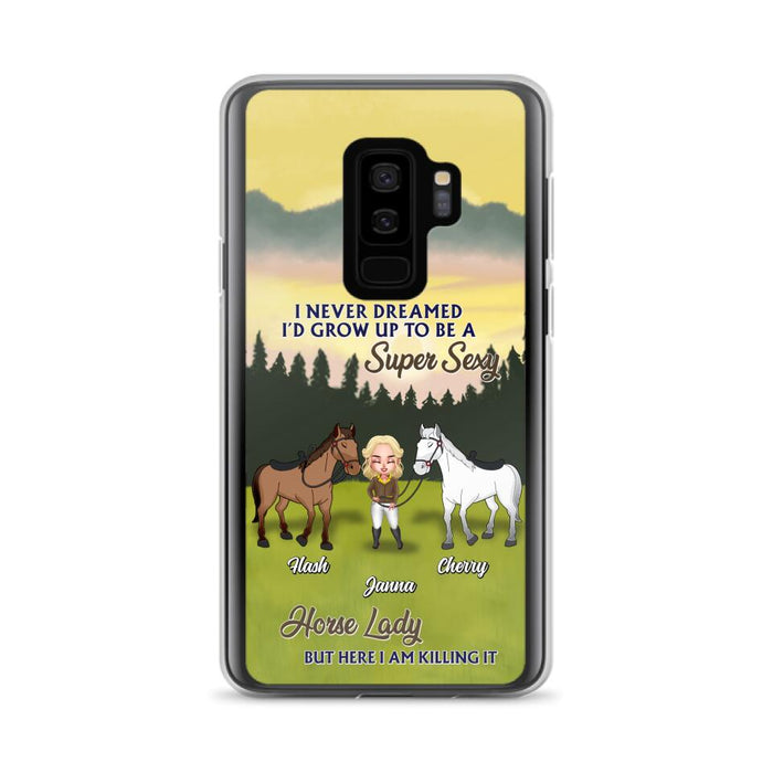 Custom Personalized Horse Lady Phone Case for iPhone & Samsung - Gift Idea For Horse Lovers - I Never Dreamed I'D Grow Up To Be A Super Sexy Horse Lady