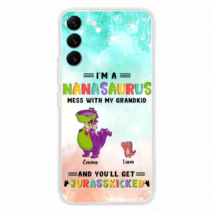 Custom Personalized Grandma Dinosaur Phone Case - Gift For Grandma With Up To 6 Grandkids Dinosaurs - I'm A Nanasaurus Mess With My Grandkids And You'll Get Jurasskicked - Cases For iPhone And Samsung