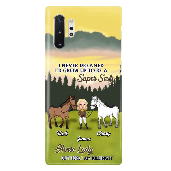 Custom Personalized Horse Lady Phone Case for iPhone & Samsung - Gift Idea For Horse Lovers - I Never Dreamed I'D Grow Up To Be A Super Sexy Horse Lady