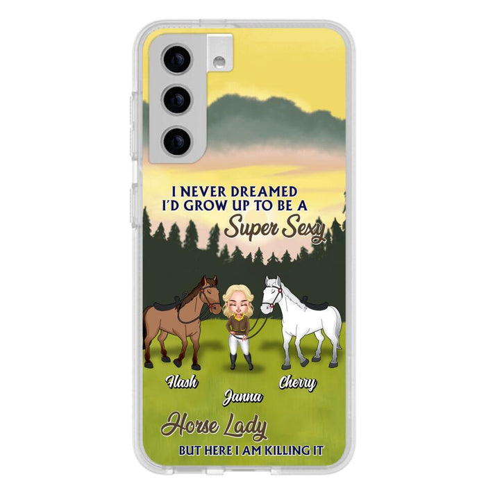 Custom Personalized Horse Lady Phone Case for iPhone & Samsung - Gift Idea For Horse Lovers - I Never Dreamed I'D Grow Up To Be A Super Sexy Horse Lady