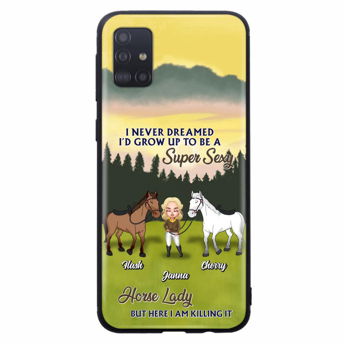 Custom Personalized Horse Lady Phone Case for iPhone & Samsung - Gift Idea For Horse Lovers - I Never Dreamed I'D Grow Up To Be A Super Sexy Horse Lady