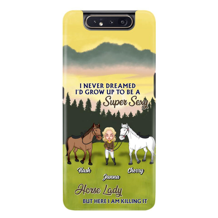 Custom Personalized Horse Lady Phone Case for iPhone & Samsung - Gift Idea For Horse Lovers - I Never Dreamed I'D Grow Up To Be A Super Sexy Horse Lady