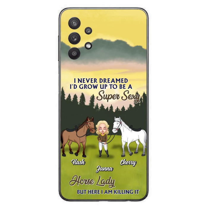 Custom Personalized Horse Lady Phone Case for iPhone & Samsung - Gift Idea For Horse Lovers - I Never Dreamed I'D Grow Up To Be A Super Sexy Horse Lady